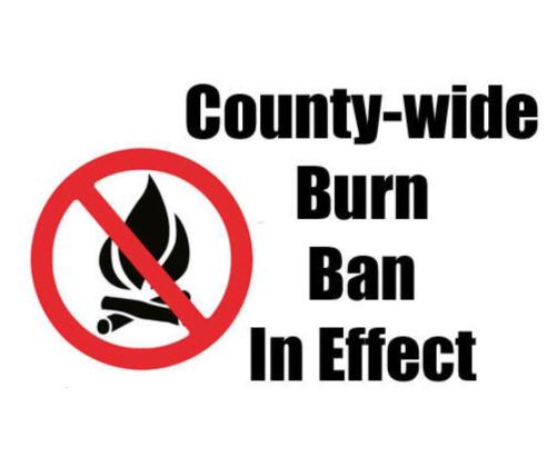 County-wide Burn Ban in Effect until January 8, 2025, at 12 noon.