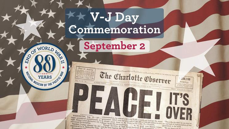 National Museum of the Pacific War to Host Special V-J Day Commemoration and Free Outpost Event on WWII War Machines
