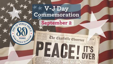 National Museum of the Pacific War to Host Special V-J Day Commemoration and Free Outpost Event on WWII War Machines